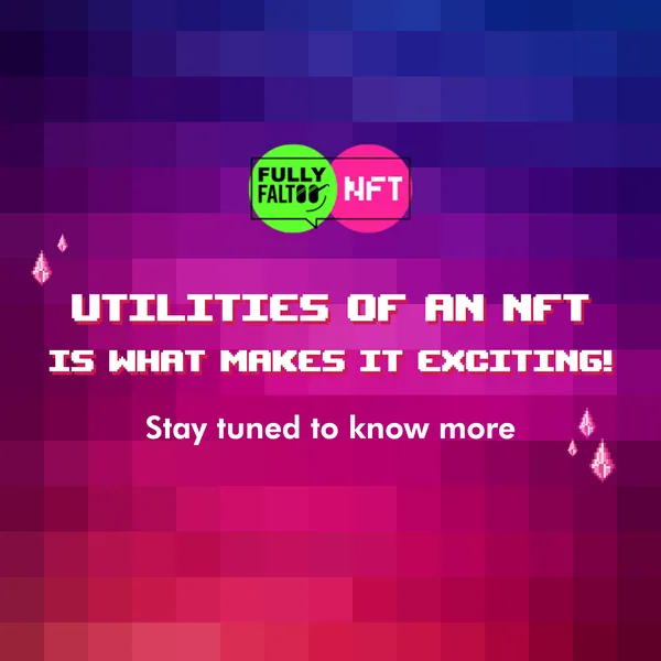 Teaser: the utilities that make an NFT exciting.