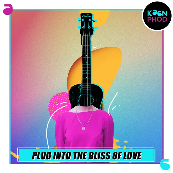 Instrument series: 'Plug into the bliss of love'.